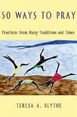 50 spôsobov, ako sa modliť: Praktiky z mnohých tradícií a dôb - 50 Ways to Pray: Practices from Many Traditions and Times