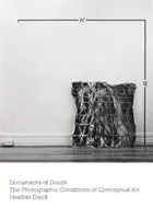 Dokumenty pochybností: Fotografické podmienky konceptuálneho umenia - Documents of Doubt: The Photographic Conditions of Conceptual Art