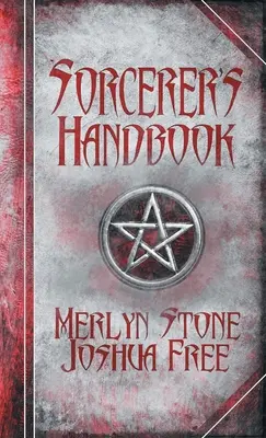 Príručka čarodejníka: Kompletný sprievodca praktickou mágiou - The Sorcerer's Handbook: A Complete Guide to Practical Magick