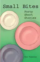 Malé kúsky: Štyridsať poviedok - Small Bites: Forty Short Stories