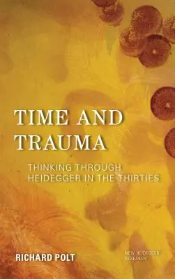 Čas a trauma: Myslenie prostredníctvom Heideggera v tridsiatych rokoch - Time and Trauma: Thinking Through Heidegger in the Thirties