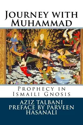 Cesta s Mohamedom: Proroctvo v ismailitskej gnóze - Journey with Muhammad: Prophecy in Ismaili Gnosis