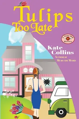Tulipány príliš neskoro: Záhadná novela o kvetinárstve - Tulips Too Late: A Flower Shop Mystery Novella