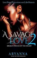 Divoká láska 2: Rozbité kúsky srdca - A Savage Love 2: Broken Pieces of the Heart