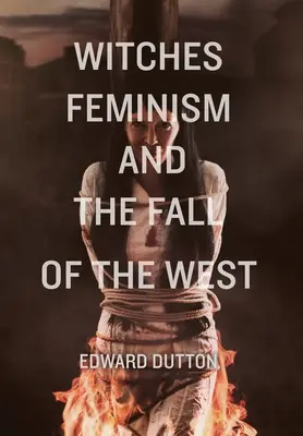 Čarodejnice, feminizmus a pád Západu - Witches, Feminism, and the Fall of the West