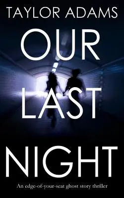 NAŠA POSLEDNÁ NOC thriller na hrane napätia s duchárskym príbehom - OUR LAST NIGHT an edge-of-your-seat ghost story thriller