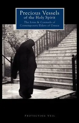 Vzácne nádoby Ducha Svätého: Životy a rady súčasných gréckych starších - Precious Vessels of the Holy Spirit: The Lives and Counsels of Contemporary Elders of Greece