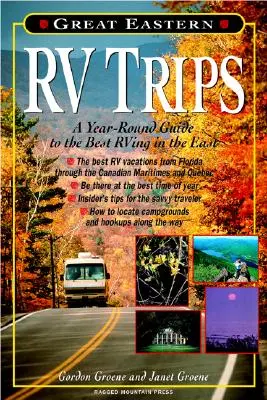 Veľké východné výlety obytným automobilom: Celoročný sprievodca najlepšími výletmi na Východe - Great Eastern RV Trips: A Year-Round Guide to the Best RVing in the East
