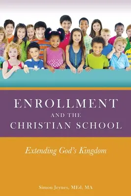 Zápis a kresťanská škola: Rozširovanie Božieho kráľovstva - Enrollment and the Christian School: Extending God's Kingdom