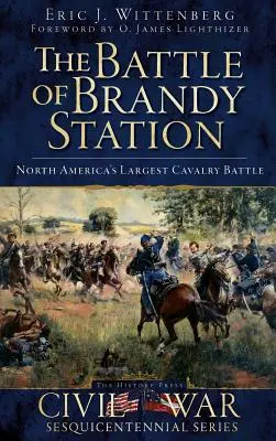 Bitka pri Brandy Station: Najväčšia bitka kavalérie v Severnej Amerike - The Battle of Brandy Station: North America's Largest Cavalry Battle