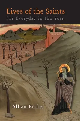 Životy svätých: Na každý deň v roku - Lives of The Saints: For Everyday in the Year