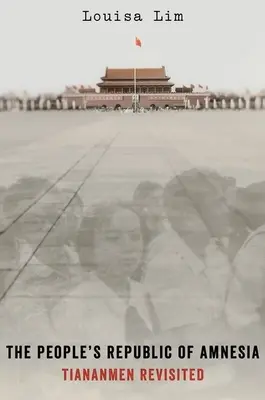 Ľudová republika amnézie: Tiananmen Revisited - The People's Republic of Amnesia: Tiananmen Revisited