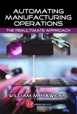 Automatizácia výrobných operácií: Predposledný prístup - Automating Manufacturing Operations: The Penultimate Approach