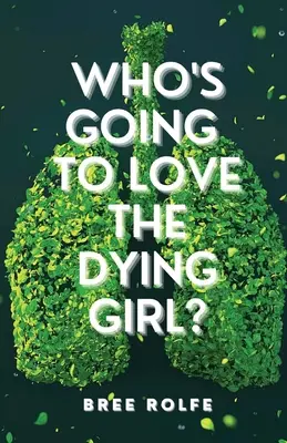 Kto bude mať rád umierajúce dievča? - Who's Going to Love the Dying Girl?