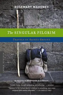 Osobitý pútnik: Pútnik: Cesty na posvätnej pôde - The Singular Pilgrim: Travels on Sacred Ground
