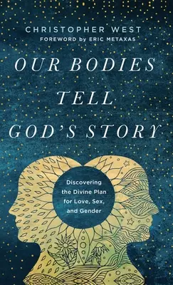 Naše telá rozprávajú Boží príbeh - Our Bodies Tell God's Story