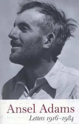 Ansel Adams: Listy, 1916 - 1984 - Ansel Adams: Letters, 1916 - 1984
