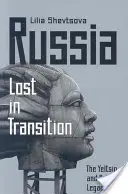 Rusko: Stratené v prechode: Jeľcinovo a Putinovo dedičstvo - Russia: Lost in Transition: The Yeltsin and Putin Legacies