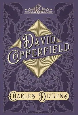 David Copperfield - With Appreciations and Criticisms by G. K. Chesterton - David Copperfield - With Appreciations and Criticisms By G. K. Chesterton