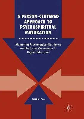 Prístup k psychospirituálnemu dozrievaniu zameraný na človeka: Mentoring psychickej odolnosti a inkluzívnej komunity vo vysokoškolskom vzdelávaní - A Person-Centered Approach to Psychospiritual Maturation: Mentoring Psychological Resilience and Inclusive Community in Higher Education