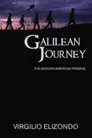 Galilejská cesta: Mexicko-americký prísľub - Galilean Journey: The Mexican-American Promise