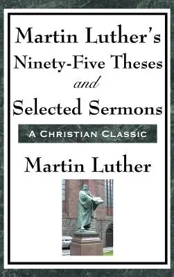 Deväťdesiatpäť téz Martina Luthera a vybrané kázne - Martin Luther's Ninety-Five Theses and Selected Sermons