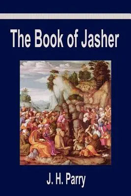 Kniha Jášer: Jozue a Druhá Samuelova kniha: potlačená kniha, ktorá bola odstránená z Biblie - The Book of Jasher: A Suppressed Book That Was Removed from the Bible, Referred to in Joshua and Second Samuel