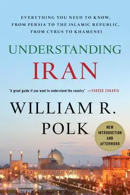 Pochopenie Iránu: Všetko, čo potrebujete vedieť: od Perzie po Islamskú republiku, od Kýra po Chameneího - Understanding Iran: Everything You Need to Know, from Persia to the Islamic Republic, from Cyrus to Khamenei