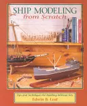 Modelovanie lodí od nuly: Tipy a techniky na stavbu bez stavebníc - Ship Modeling from Scratch: Tips and Techniques for Building Without Kits