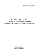 Hekaté Soteira: Štúdia o úlohách Hekaté v chaldejských veštbách a súvisiacej literatúre - Hekate Soteira: A Study of Hekate's Roles in the Chaldean Oracles and Related Literature