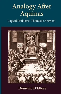 Analógia podľa Akvinského: Logické problémy, tomistické odpovede - Analogy after Aquinas: Logical Problems, Thomistic Answers