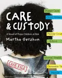 Starostlivosť a opatera: Román o troch ohrozených deťoch - Care & Custody: A Novel of Three Children at Risk