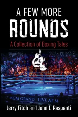 Niekoľko ďalších kôl: Zbierka boxerských príbehov - A Few More Rounds: A Collection of Boxing Tales