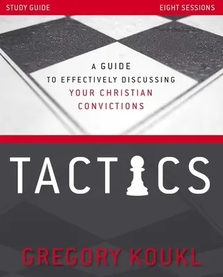 Taktika, aktualizovaná a rozšírená študijná príručka: Sprievodca efektívnou diskusiou o vašom kresťanskom presvedčení - Tactics Study Guide, Updated and Expanded: A Guide to Effectively Discussing Your Christian Convictions
