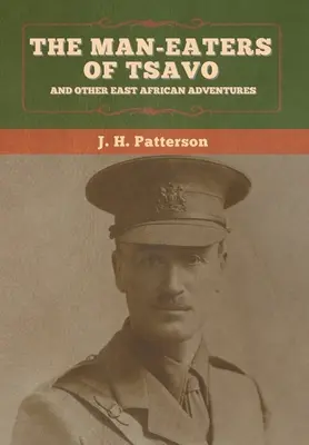 Ľudožrúti z Tsava a iné východoafrické dobrodružstvá - The Man-Eaters of Tsavo, and Other East African Adventures