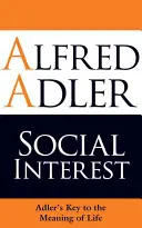 Sociálny záujem: Adlerov kľúč k zmyslu života - Social Interest: Adler's Key to the Meaning of Life