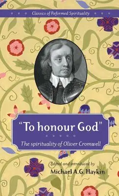 Uctiť si Boha: Spiritualita Olivera Cromwella - To honour God: The spirituality of Oliver Cromwell