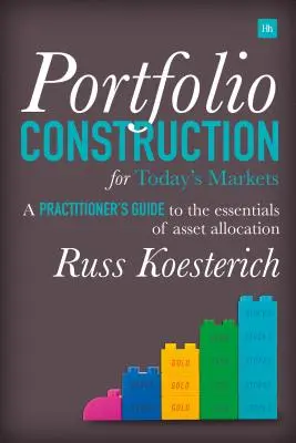 Konštrukcia portfólia pre dnešné trhy: Príručka pre praktikov o základoch alokácie aktív - Portfolio Construction for Today's Markets: A Practitioner's Guide to the Essentials of Asset Allocation