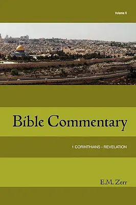 Zerr Biblický komentár zv. 6 1 Korinťanom - Zjavenie Jána - Zerr Bible Commentary Vol. 6 1 Corinthians - Revelation