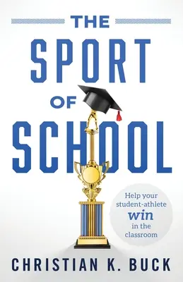 Šport v škole: Škola v škole: pomôžte svojmu žiakovi - športovcovi zvíťaziť v triede - The Sport of School: Help Your Student-Athlete Win in the Classroom