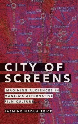Mesto obrazoviek: Predstavy divákov v alternatívnej filmovej kultúre v Manile - City of Screens: Imagining Audiences in Manila's Alternative Film Culture