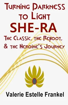 Premena tmy na svetlo: She-Ra: klasika, reštart a cesta hrdinky - Turning Darkness to Light: She-Ra: The Classic, the Reboot, and the Heroine's Journey