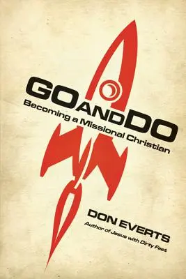 Choď a rob: Stať sa misijným kresťanom - Go and Do: Becoming a Missional Christian
