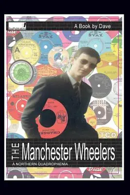 The Manchester Wheelers: Severná kvadrofénia - The Manchester Wheelers: A Northern Quadrophenia