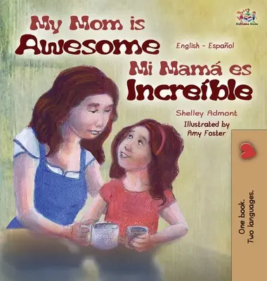 Moja mama je úžasná: Anglicko-španielske dvojjazyčné vydanie - My Mom is Awesome: English Spanish Bilingual Edition