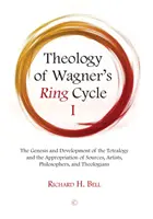 Teológia Wagnerovho prsteňového cyklu I: Pôvod a vývoj tetralógie a privlastnenie si prameňov, umelcov, filozofov a teológov - Theology of Wagner's Ring Cycle I: The Genesis and Development of the Tetralogy and the Appropriation of Sources, Artists, Philosophers, and Theologia