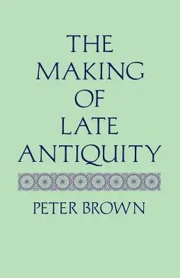 Tvorba neskorej antiky - The Making of Late Antiquity