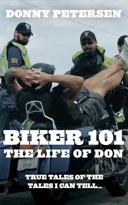 Biker 101: The Life of Don: The Trilogy: Časť I z III - Biker 101: The Life of Don: The Trilogy: Part I of III