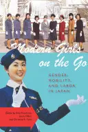 Moderné dievčatá na cestách: rod, mobilita a práca v Japonsku - Modern Girls on the Go: Gender, Mobility, and Labor in Japan