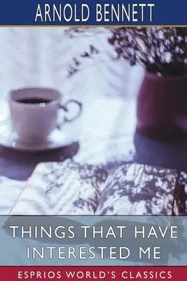 Veci, ktoré ma zaujali (Esprios Classics) - Things That Have Interested Me (Esprios Classics)